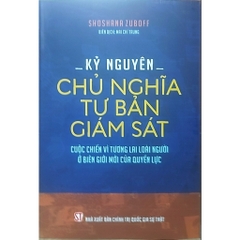 Sách - Kỷ Nguyên Chủ Nghĩa Tư Bản Giám Sát Cuộc Chiến Vì Tương Lai Loài Người Ở Biên Giới Mới Của Quyền Lực