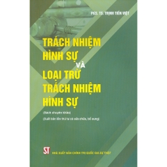 Sách -Trách Nhiệm Hình Sự Và Loại Trừ Trách Nhiệm Hình Sự (Sách chuyên khảo)