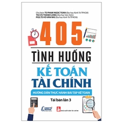 Sách - 405 Tình Huống Kế Toán Tài Chính - Hướng Dẫn Thực Hành Bài Tập Kế Toán