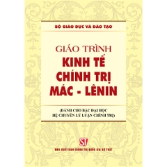 Sách - Giáo Trình Kinh Tế Chính Trị Mác - Lênin (Dành Cho Bậc Đại Học Hệ Chuyên Lý Luận Chính Trị)