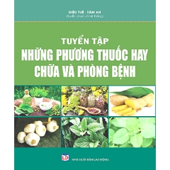 Sách - Tuyển Tập Những Phương Thuốc Hay Chữa Và Phòng Bệnh