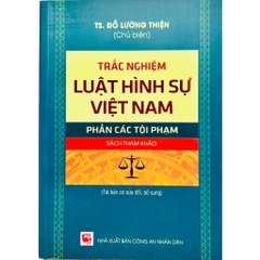 Sách - Trắc Nghiệm Luật Hình Sự Việt Nam - Phần Các Tội Phạm