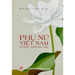 Sách - Phụ Nữ Việt Nam  Có Một Thời Như Thế