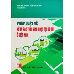 Sách - Pháp Luật Về Xử Lý Rác Thải Sinh Hoạt Tại Đô Thị Ở Việt Nam