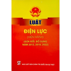 Sách - Luật Điện Lực (Hiện Hành) (Sửa Đổi, Bổ Sung Năm 2012, 2018, 2022)