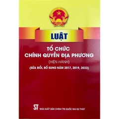 Sách - Luật Tổ Chức Chính Quyền Địa Phương (Hiện Hành) (Sửa Đổi, Bổ Sung Năm 2017, 2019, 2023))