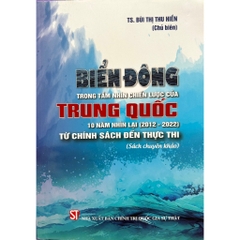 Sách - Biển Đông Trong Tầm Nhìn Chiến Lược Của Trung Quốc  10 Năm Nhìn Lại (2012-2022) Từ Chính Sách Đến Thực Thi