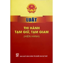 Sách - Luật Thi Hành Tạm Giữ, Tạm Giam (Hiện Hành)