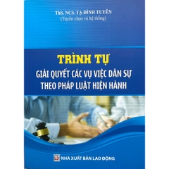 Sách - Trình Tự Giải Quyết Các Vụ Việc Dân Sự Theo Pháp Luật Hiện Hành