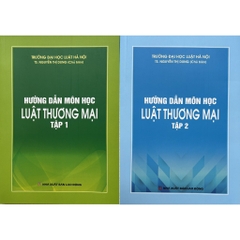Sách - Hướng Dẫn Môn Học Luật Thương Mại (Tập 1 Và 2)