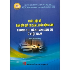 Sách - Pháp Luật Về Bán Đấu Giá Tài Sản Là Bất Động Sản Trong Thi Hành Án Dân Sự Ở Việt Nam