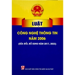 Sách - Luật Công Nghệ Thông Tin Năm 2006 (Sửa Đổi, Bổ Sung Năm 2017, 2023)
