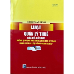 Sách - Chỉ Dẫn Áp Dụng Luật Quản Lý Thuế ( Sửa Đổi, Bổ Sung) - Những Quy Định Mới Trong Công Tác Kế Toán