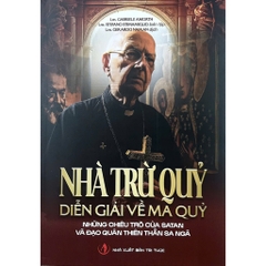 Sách Nhà Trừ Quỷ - Diễn Giải Về Ma Quỷ, Những Chiêu Trò Của Satan Và Đạo Quân Thiên Thần Sa Ngã