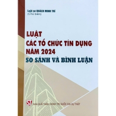 Sách - Luật Các Tổ Chức Tín Dụng Năm 2024: So Sánh Và Bình Luận