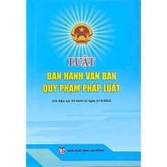 Sách - Luật Ban Hành Văn Bản Quy Phạm Pháp Luật (Có Hiệu Lực Thi Hành Từ Ngày 01/4/2025)
