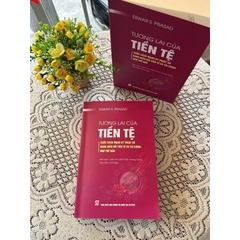 Sách - Tương Lai Của Tiền Tệ: Cuộc Cách Mạng Kỹ Thuật Số Đang Biến Đổi Tiền Tệ Và Tài Chính Như Thế Nào