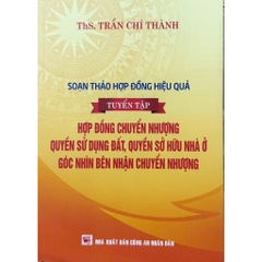 Sách - Soạn Thảo Hợp Đồng Hiệu Quả, Tuyển Tập Hợp Đồng Chuyển Nhượng Quyền Sử Dụng Đất, Quyền Sở Hữu Nhà Ở...