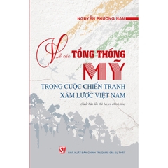 Sách - Về các Tổng thống Mỹ trong cuộc chiến tranh xâm lược Việt Nam