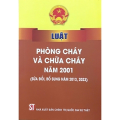 Sách - Luật Phòng Cháy Và Chữa Cháy Năm 2001 (Sửa Đổi, Bổ Sung Năm 2013, 2023)