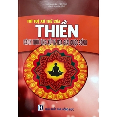 Sách - Trí Tuệ Xử Thế Của Thiền - Cách Thức Ứng Xử Và Hóa Giải Cuộc Sống