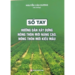 Sách - Sổ Tay Hướng Dẫn Xây Dựng Nông Thôn Mới Nâng Cao, Nông Thôn Mới Kiểu Mẫu