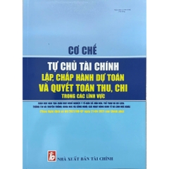 Sách - Cơ Chế Tự Chủ Tài Chính, Lập, Chấp Hành Dự Toán Và Quyết Toán Thu, Chi Trong Các Lĩnh Vực Giáo Dục Đào Tạo...