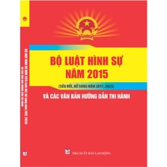 Sách - Bộ Luật Hình Sự Năm 2015 (Sửa Đổi, Bổ Sung Năm 2017, 2025) Và Các Văn Bản Hướng Dẫn Thi Hành