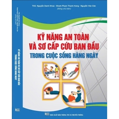 Sách - Kỹ Năng An Toàn Và Sơ Cấp Cứu Ban Đầu Trong Cuộc Sống Hàng Ngày