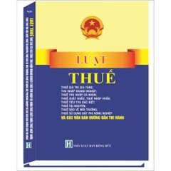 Sách - Luật Thuế: Thuế Giá Trị Gia Tăng, Thuế Thu Nhập Doanh Nghiệp, Thuế TNCN ..Và Các Văn Bản Hướng Dẫn Thi Hành
