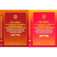 Sách Hệ Thống Các Nghị Định Của Chính Phủ Về Phân Quyền, Phân Cấp; Phân Định Thẩm Quyền Giữa Chính Phủ Và Chính Quyền ĐP