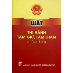 Sách - Luật Thi Hành Tạm Giữ, Tạm Giam (Hiện Hành)