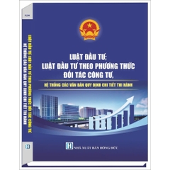 Sách Luật Đầu Tư; Luật Đầu Tư theo Phương Thức Đối Tác Công Tư - Hệ Thống Các Văn Bản Quy Định Chi Tiết Thi Hành