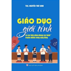 Sách - Giáo Dục Giới Tính Và Các Biện Pháp Phòng Các Bệnh Truyền Nhiễm Trong Cộng Đồng