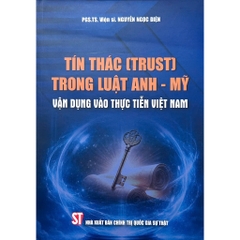 Sách Tín Thác (Trust) Trong Luật Anh - Mỹ Vận Dụng Vào Thực Tiễn Việt Nam