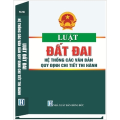 Sách Luật Đất Đai - Hệ Thống Các Văn Bản Quy Định Chi Tiết Thi Hành