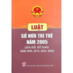 Sách - Luật Sở Hữu Trí Tuệ Năm 2005 (Sửa Đổi, Bổ Sung Năm 2009, 2019, 2022, 2025) (NXB Sự Thât)