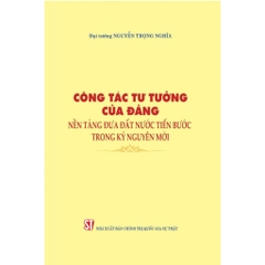 Sách - Công tác tư tưởng của Đảng, nền tảng đưa đất nước tiến bước trong kỷ nguyên mới