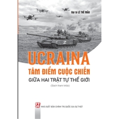 Sách Ucraina: Tâm điểm cuộc chiến giữa hai trật tự thế giới