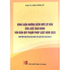 Sách - Bình Luận Những Điểm Mới Cơ Bản Của Luật Ban Hành Văn Bản quy Phạm Pháp Luật Năm 2025
