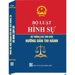 Sách Bộ Luật Hình Sự - Hệ Thống Các Văn Bản Hướng Dẫn Thi Hành