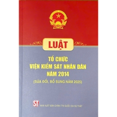 Sách - Luật Tổ Chức Viện Kiểm Sát Nhân Dân Năm 2014 (Sửa Đổi, Bổ Sung Năm 2025)