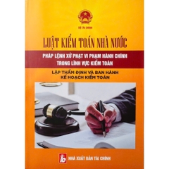 Sách - Luật Kiểm Toán Nhà Nước - Pháp Lệnh Xử Phạt Vi Phạm Hành Chính Trong Lĩnh Vực Kiểm Toán, Lập Thẩm Định...