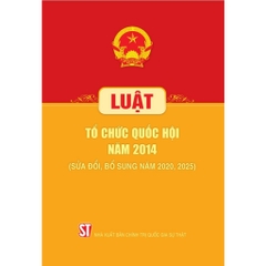 Sách -  Luật Tổ Chức Quốc Hội Năm 2014 (Sửa Đổi, Bổ Sung Năm 2020, 2025)