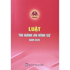 Sách Luật Thi Hành Án Hình Sự Năm 2025 (NXB Lao Động)