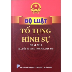 Sách - Bộ Luật Tố Tụng Hình Sự Năm 2015 Sửa Đổi Bổ Sung Năm 2021, 2024, 2025 (NXB KH-CN-TT)