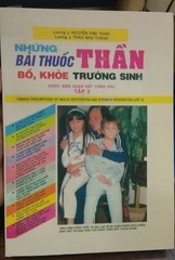 Những bài thuốc thần bổ khỏe trường sinh (Tập 3)