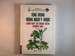 Ứng dụng Đông Nam Y - Dược chữa một số bệnh thường gặp - Tập 1