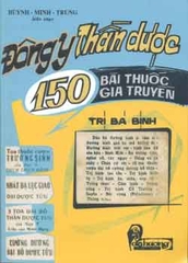 Đông y thần dược 150 bài thuốc gia truyền trị bá bệnh