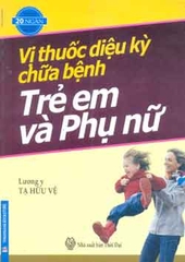 Vị thuốc diệu kỳ chữa bệnh trẻ em và phụ nữ